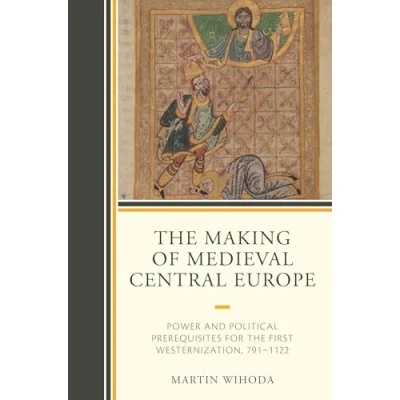 Afbeelding van The Making of Medieval Central Europe