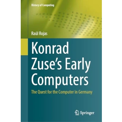Afbeelding van History of Computing Konrad Zuse&#039;s Early Computers