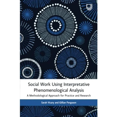 Afbeelding van Social Work Using Interpretative Phenomenological Analysis: A Methodological Approach for Practice and Research