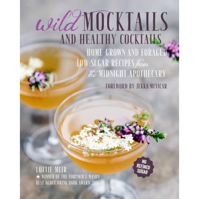 Afbeelding van Wild Mocktails and Healthy Cocktails: Home Grown Foraged Low Sugar Recipes from the Midnight Apothecary
