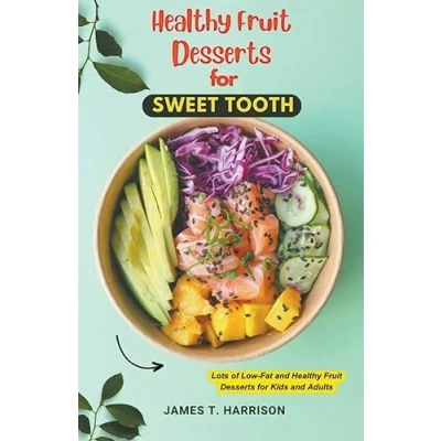 Afbeelding van Healthy Fruit Desserts for Sweet Tooth