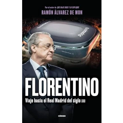 Afbeelding van Florentino. Viaje hacia el Real Madrid del siglo XXI