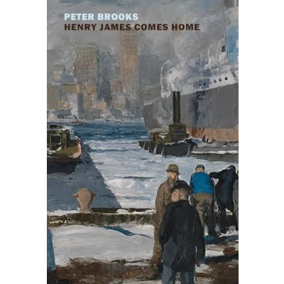 Afbeelding van Henry James Comes Home: Rediscovering America in the Gilded Age