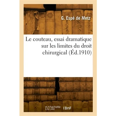 Image de Le couteau, essai dramatique sur les limites du droit chirurgical