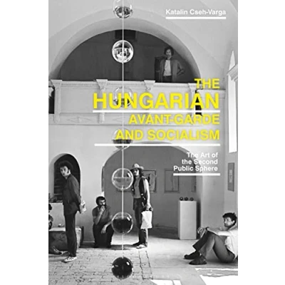 Afbeelding van The Hungarian Avant Garde and Socialism