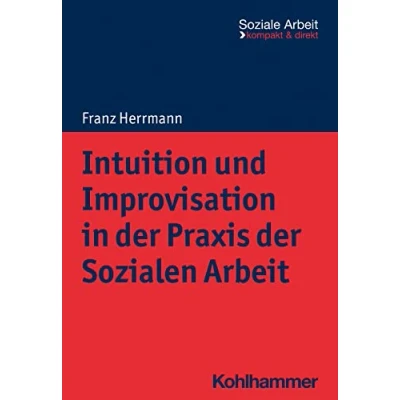 Afbeelding van Intuition Und Improvisation in Der PRAXIS Sozialen Arbeit
