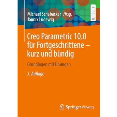 Afbeelding van Creo Parametric 10.0 für Fortgeschrittene kurz und bündig
