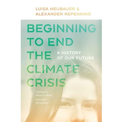 Afbeelding van Beginning to End the Climate Crisis A History of Our Future