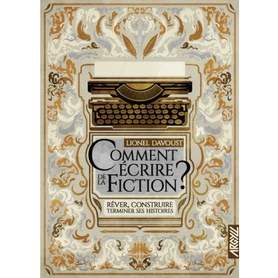 Image de Comment écrire de la fiction ? Rêver, construire, terminer