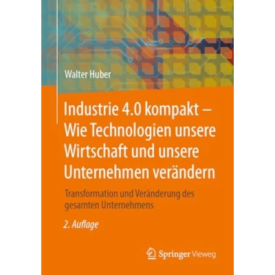 Afbeelding van Industrie 4.0 kompakt Wie Technologien unsere Wirtschaft und Unternehmen verändern