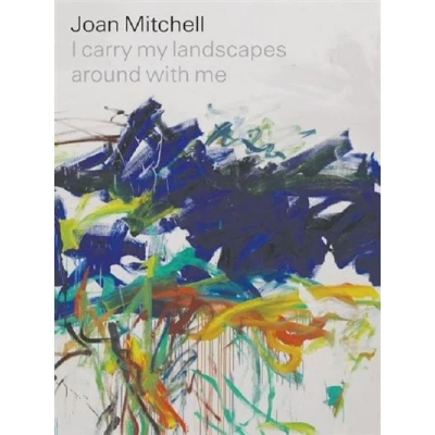 Image de Joan Mitchell I carry my landscapes around with me /anglais