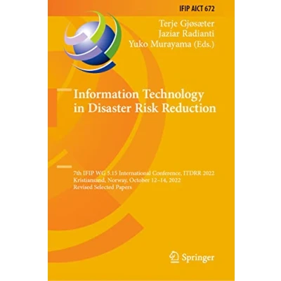 Afbeelding van Information Technology in Disaster Risk Reduction: 7th Ifip Wg 5.15 International Conference, Itdrr 2022, Kristiansand, Norway, October 12 14, R