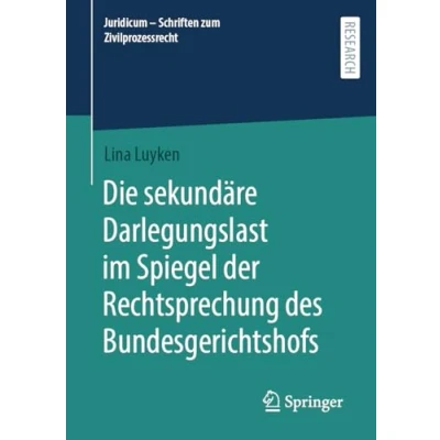 Afbeelding van Juridicum Schriften zum Zivilprozessrecht Die sekundäre Darlegungslast im Spiegel der Rechtsprechung des Bundesgerichtshofs
