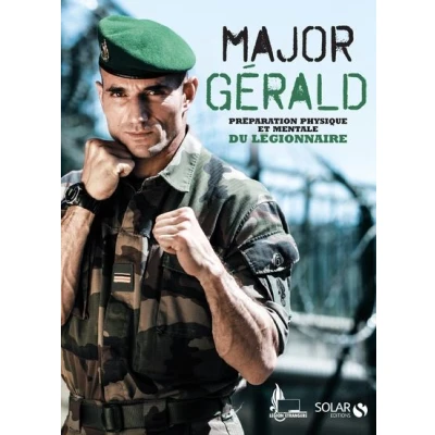 Image de Major Gérald La préparation physique et mentale du légionnaire