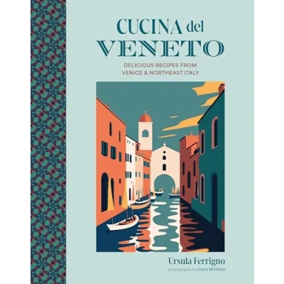 Afbeelding van Cucina del Veneto: Delicious Recipes from Venice and Northeast Italy