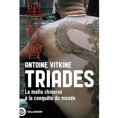 Afbeelding van TRIADES LA MAFIA CHINOISE A CONQUETE DU MONDE