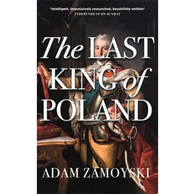 Afbeelding van the Last King of Poland One most important, romantic and dynamic figures European history