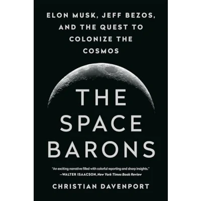 Afbeelding van the Space Barons Elon Musk, Jeff Bezos, and Quest to Colonize Cosmos