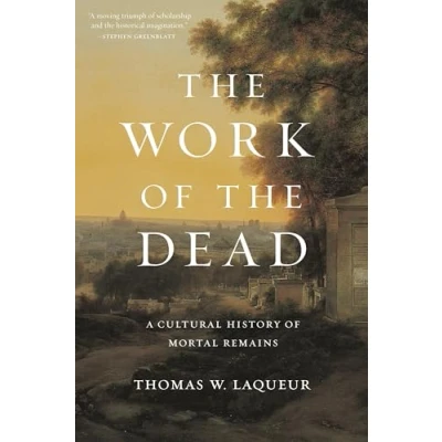 Afbeelding van the Work of Dead A Cultural History Mortal Remains