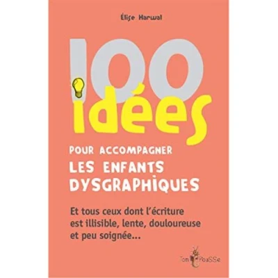 Image de 100 idées pour accompagner les enfants dysgraphiques