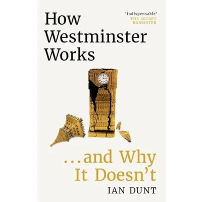 Afbeelding van How Westminster Works . and Why It Doesn&#039;t