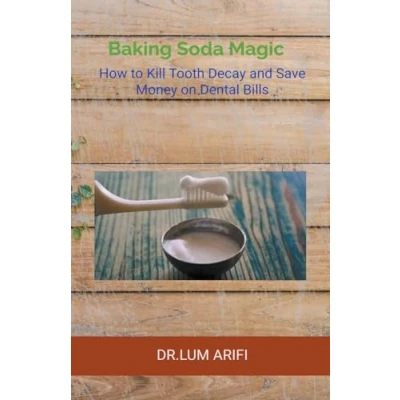 Afbeelding van The Baking Soda Magic Kill Tooth Decay