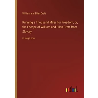 Afbeelding van Running A Thousand Miles For Freedom, Or, The Escape Of William And Ellen Craft From Slavery