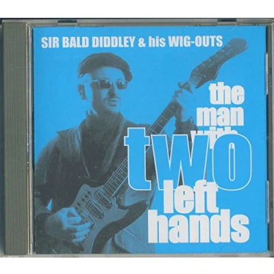 Afbeelding van Sir Bald Diddley &amp; His Wig Outs The Man With To Left Hands (CD)
