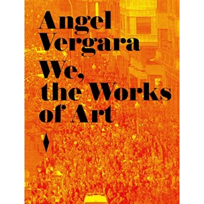 Afbeelding van Angel Vergara. WE, THE WORKS OF ART