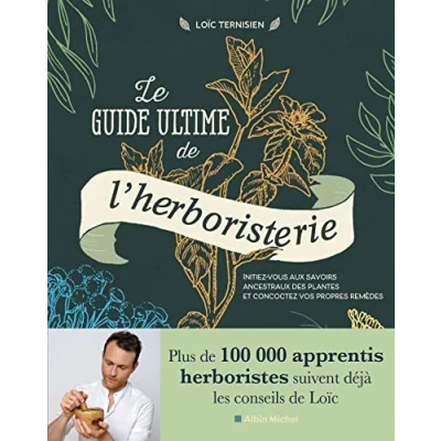 Afbeelding van Le guide ultime de l&#039;herboristerie initiez vous aux savoirs