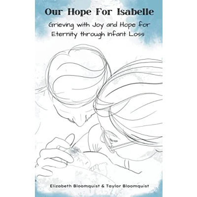 Afbeelding van Grieving with Joy and Hope For Eternity Through Infant Loss Our Isabelle