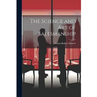 Afbeelding van The Science and Art of Salesmanship