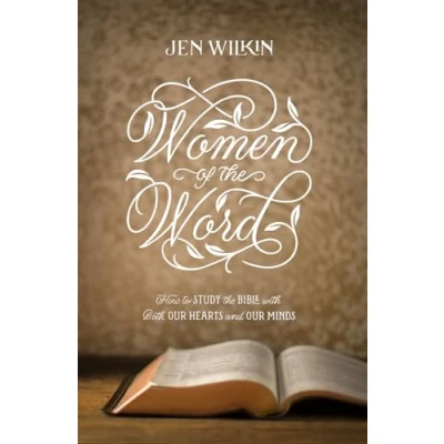 Afbeelding van Women of the Word: How to Study Bible with Both Our Hearts and Minds (Second Edition)