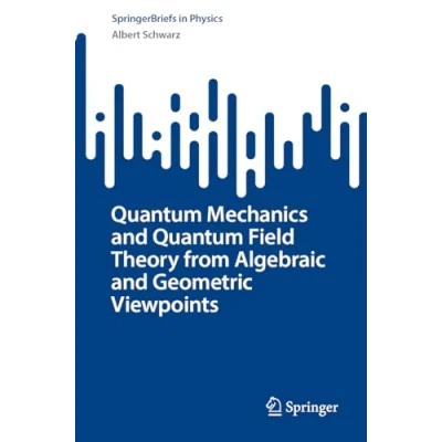 Afbeelding van SpringerBriefs in Physics Quantum Mechanics and Field Theory from Algebraic Geometric Viewpoints