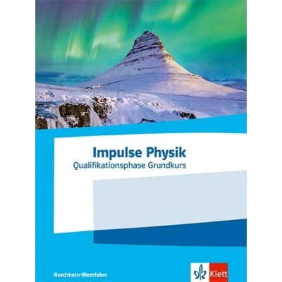 Afbeelding van Impulse Physik Oberstufe Qualifikationsphase Grundkurs. Ausgabe Nordrhein Westfalen