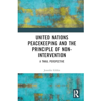 Afbeelding van United Nations Peacekeeping and the Principle of Non Intervention