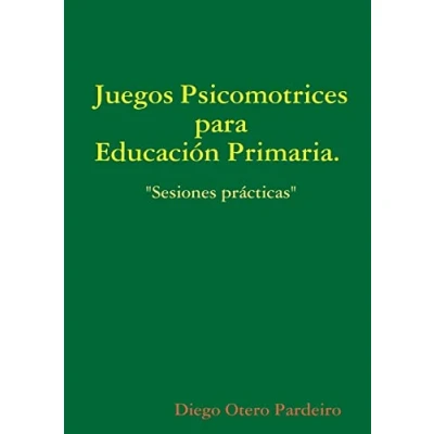 Afbeelding van Juegos Psicomotrices Para Educacion Primaria. Sesiones Practicas