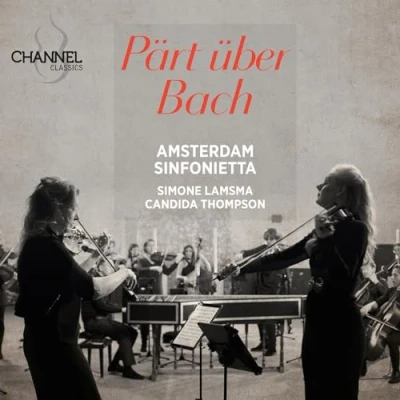Afbeelding van Amsterdam Sinfonietta, Simone Lamsma, Candida Thompson Pärt Über Bach (CD)