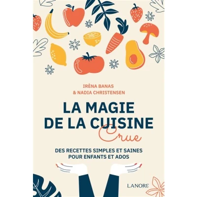 Image de la magie de cuisine crue Des recettes simples et saines pour enfants ados