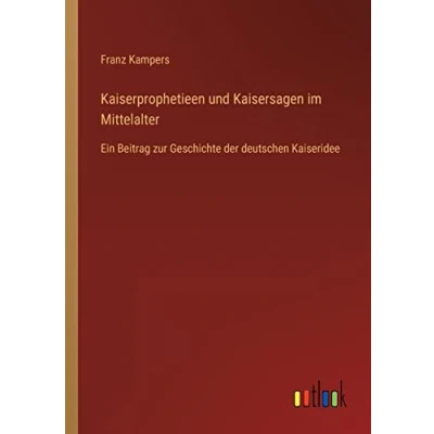 Afbeelding van Kaiserprophetieen Und Kaisersagen Im Mittelalter