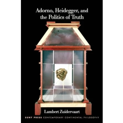 Afbeelding van SUNY series in Contemporary Continental Philosophy Adorno, Heidegger, and the Politics of Truth