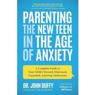 Afbeelding van Parenting the New Teen in Age of Anxiety: A Complete Guide to Your Child&#039;s Stressed, Depressed, Expanded, Amazing Adolescence (Parenting Tips, Rai