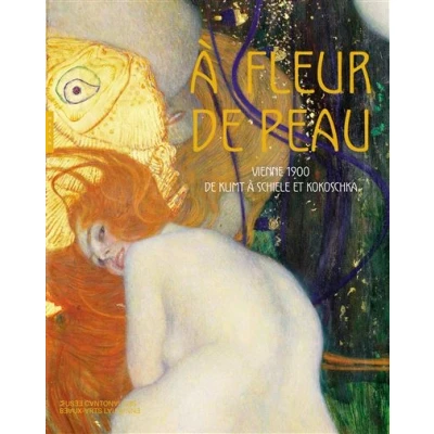 Image de A fleur de peau. Vienne 1900, Klimt à Schiele et Kokoschka