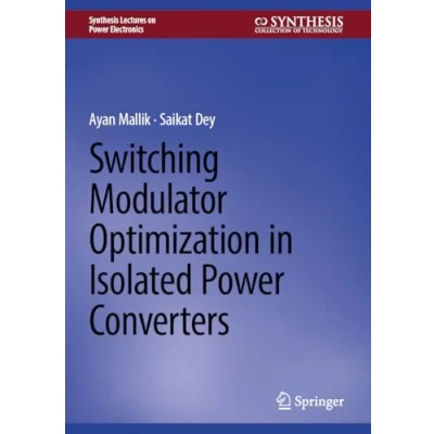 Afbeelding van Synthesis Lectures on Power Electronics Switching Modulator Optimization in Isolated Converters