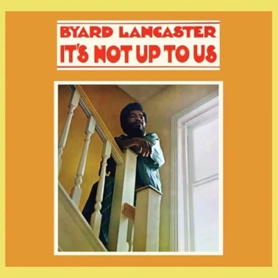 Afbeelding van Byard Lancaster It&#039;s Not Up To Us (LP)