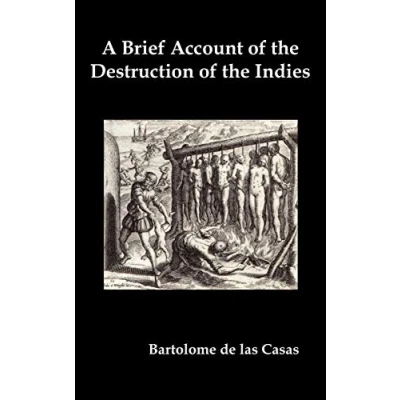 Afbeelding van a Brief Account of the Destruction Indies, Or, Faithful Narrative Horrid and Unexampled Massacres Committed by Popish Spanish Pa