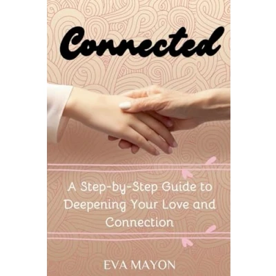 Afbeelding van Connected: A Step by Guide to Deepening Your Love and Connection