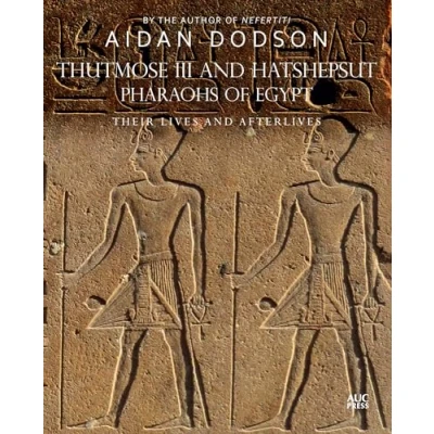 Afbeelding van Lives and Afterlives Thutmose III Hatshepsut, Pharaohs of Egypt
