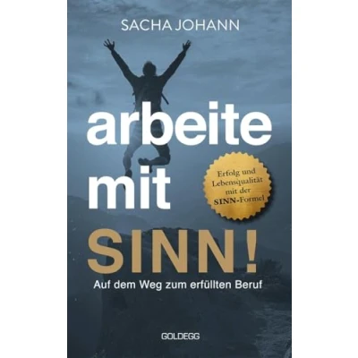 Afbeelding van Arbeite mit Sinn! Auf dem Weg zum erfüllten Beruf