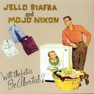 Afbeelding van Jello Biafra &amp; Mojo Nixon With The Toadliquors Will Fetus Be Aborted? (7&quot; Vinyl Single)